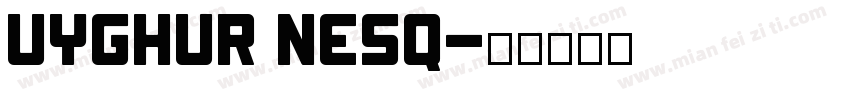 Uyghur Nesq字体转换